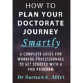 How to Plan Your Doctorate Journey Smartly: A Complete Guide for Working Professionals To Get Started With a PhD Program
