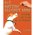 K-9 Nation Biscuit Book: Baking for Your Best Friend