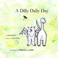 A Dilly Dally Day: A Journey by Melmina and Dilly