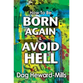 How to be Born Again and avoid Hell