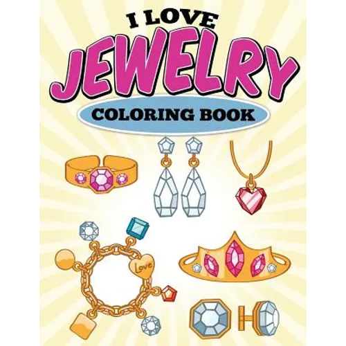 I Love Jewelry Coloring Book