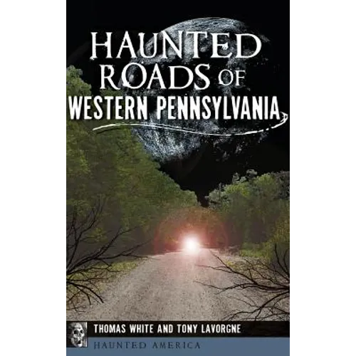 Haunted Roads of Western Pennsylvania