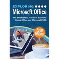 Exploring Microsoft Office: The Illustrated, Practical Guide to Using Office and Microsoft 365