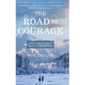 The Road to Courage: A Boy's Adventures on America's Last Frontier