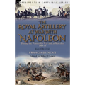 The Royal Artillery at War With Napoleon During the Peninsular War and at Waterloo, 1808-15