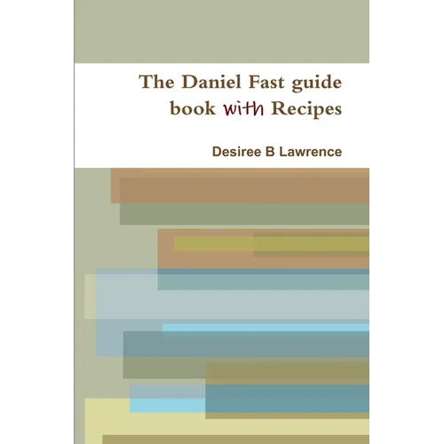 The Daniel Fast guide book with Recipes