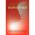 Feng Shui Demystified: A Comparative Compendium on Flying Star Feng Shui and The Eight Mansion Formula