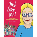 Just Like Me!: A Book About A Girl with a Rare Disease