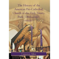 The History of the American Pro-Cathedral of the Holy Trinity, Paris (1815-1980)