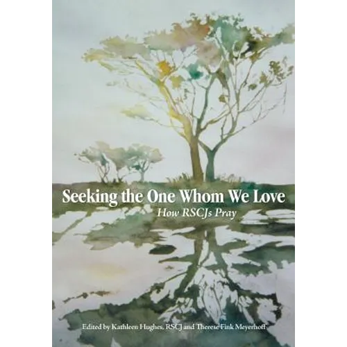 Seeking the One Whom We Love: How RSCJ Pray