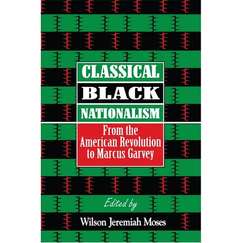 Classical Black Nationalism: From the American Revolution to Marcus Garvey