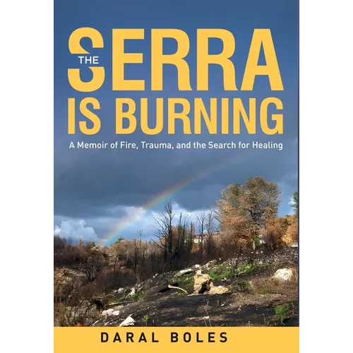 The Serra is Burning: A Memoir of Fire, Trauma, and the Search for Healing
