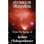 Studies in Pessimism: Essays on Suffering and Desire - Hardcover