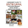 A Beginner's Guide to Disaster Survival: Food Procurement - Finding the Best Animal Food Sources