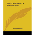 Was It An Illusion? A Parson's Story