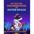 My First Big Coloring Book of Outer Space: All About our Solar System
