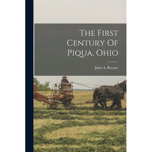 The First Century Of Piqua, Ohio