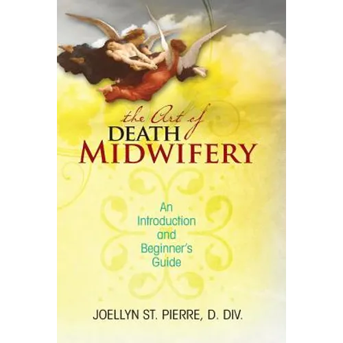 The Art of Death Midwifery: An Introduction and Beginner's Guide