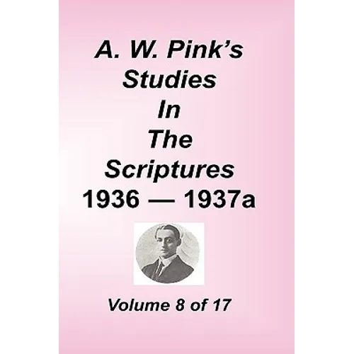 A. W. Pink's Studies in the Scriptures, Volume 08