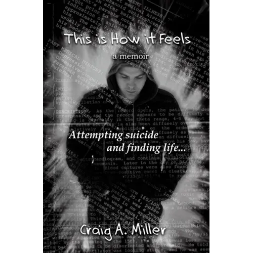 This is How it Feels: A Memoir - Attempting Suicide and Finding Life
