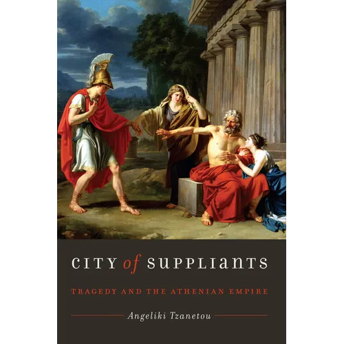 City of Suppliants: Tragedy and the Athenian Empire
