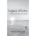 Legacy of Love: Owning our Power to Heal
