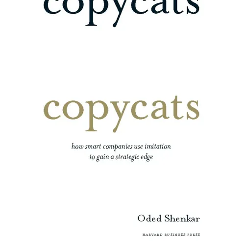 Copycats: How Smart Companies Use Imitation to Gain a Strategic Edge