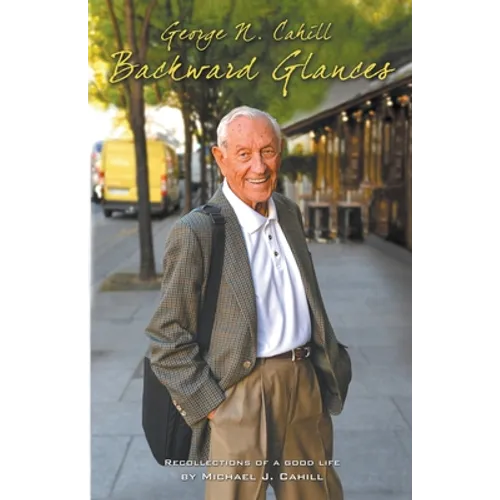 George N. Cahill: Backward Glances