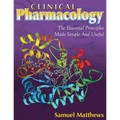 Clinical Pharmacology: The Essential Principles Made Simple And Useful