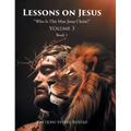 Lessons on Jesus: "Who Is This Man Jesus Christ?"