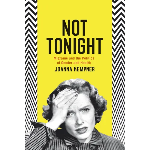 Not Tonight: Migraine and the Politics of Gender and Health