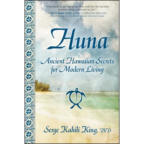Huna: Ancient Hawaiian Secrets for Modern Living