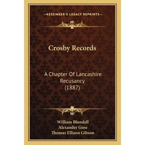 Crosby Records: A Chapter Of Lancashire Recusancy (1887)