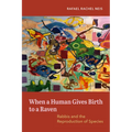 When a Human Gives Birth to a Raven: Rabbis and the Reproduction of Species