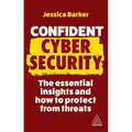 Confident Cyber Security: The Essential Insights and How to Protect from Threats