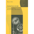 Pursuing Power and Light: Technology and Physics from James Watt to Albert Einstein