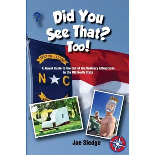 Did You See That? Too!: Another GPS Guide to the Out of the Ordinary Attractions in the Old North State