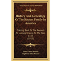 History And Genealogy Of The Knauss Family In America: Tracing Back To The Records To Ludwig Knauss To The Year 1723 (1915)