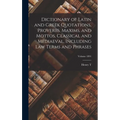 Dictionary of Latin and Greek Quotations, Proverbs, Maxims, and Mottos, Classical and Mediaeval, Including law Terms and Phrases; Volume 1891