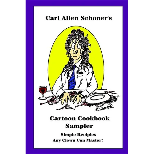 Carl Allen Schoner's Cartoon Cookbook Sampler