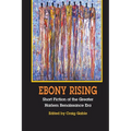 Ebony Rising: Short Fiction of the Greater Harlem Renaissance Era