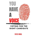 You Have a Voice: Voting for the Right Candidate