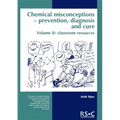Chemical Misconceptions: Prevention, Diagnosis and Cure: Classroom Resources, Volume 2