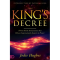 The King's Decree: Throne Room Declarations That Release Supernatural Answers to Prayer
