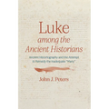 Luke Among the Ancient Historians: Ancient Historiography and the Attempt to Remedy the Inadequate "Many"