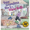 Your Grandma Rocks, Mine Rolls: A Grand Avenue Collection