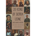 20 Icons of Sierra Leone: Who Shaped History