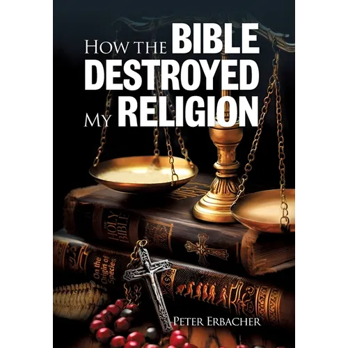 How The Bible Destroyed My Religion