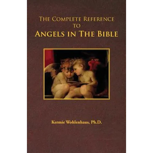 The Complete Reference to Angels in the Bible