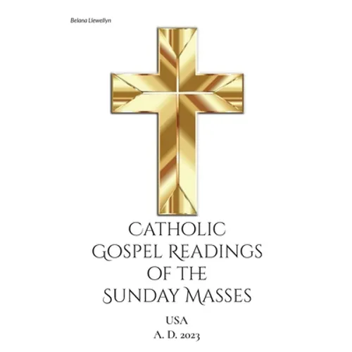 Catholic Gospel Readings of the Sunday Masses: USA A. D. 2023